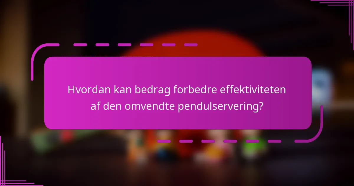 Hvordan kan bedrag forbedre effektiviteten af den omvendte pendulservering?
